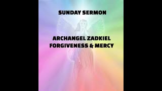 Sunday Sermon Archangel Zadkiel Angel of Forgiveness and Mercy [upl. by Mame]