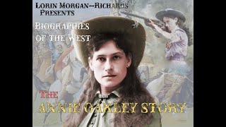 Lorin MorganRichards Presents Biographies of the West The Annie Oakley Story [upl. by Izmar439]