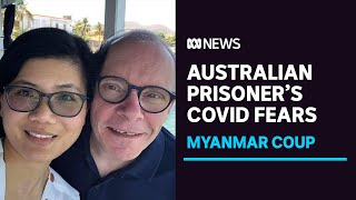 COVID fears for Australian prisoner Sean Turnell as Delta variant spreads in Myanmar jail  ABC News [upl. by Hadrian502]