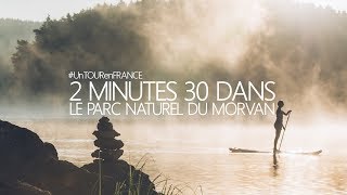 2 MINUTES 30 DANS LE PARC NATUREL DU MORVAN  UnTOURenFRANCE [upl. by Burford]