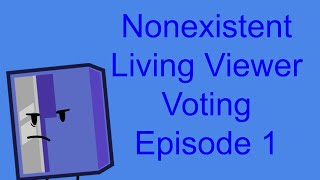 Nonexistent Living Viewer Voting Episode 1 [upl. by Siugram]