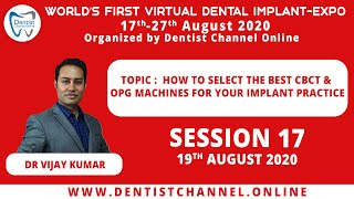 How to select the best CBCT amp OPG Machines for your Implant Practice  Dr Vijay Kumar  Session 17 [upl. by Cavallaro873]