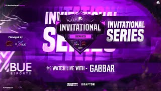 INVITATION SERIES SCRIMS POWERED BY MPE x XBUE DAY4⚜️│ CASTING WITH GABBAR bgmilive bgmi [upl. by Niamor]