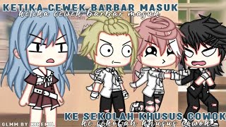 Ketika Cewek Barbar Masuk ke Sekolah khusus Cowok 😭  Gacha life indonsia  GLMM INDONESIA [upl. by Lina]