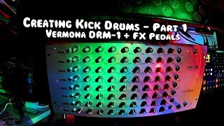 Creating Kick Drums Part 1 Vermona DRM1 mkIII  FX Pedals  SubDecay Noisebox Ringtone [upl. by Norty606]