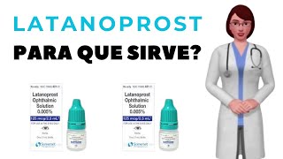 LATANOPROST que es latanoprost y para que sirve cuando y como usar latanoprost colirio [upl. by Eugirne394]