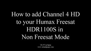 How to add C4HD to Non Freesat mode on a Humax Freesat HDR1100S Set Top Box [upl. by Lassiter]