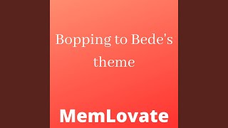 Bopping to Bedes Theme [upl. by Nnylhtak]