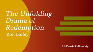 The Unfolding Drama of Redemption  Ron Bailey [upl. by Anitsirhcairam297]