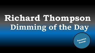 Richard Thompson  The Dimming of the Day Karaoke Version [upl. by Atinob]