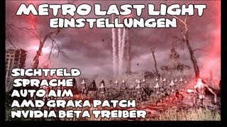 quotEINSTELLUNGEN für METRO LAST LIGHTquot Sichtfeld Sprachen DirectX 9 Auto Aim Patch AMD [upl. by Ilario522]