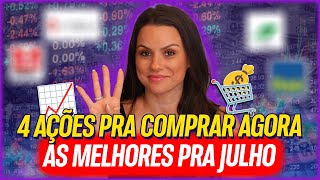 4 MELHORES AÇÕES PARA INVESTIR EM JULHO DE 2024 [upl. by Clarence]