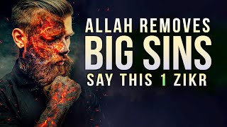 SAY THIS ZIKR ALLAH REMOVES BIG SINS [upl. by Fuld347]