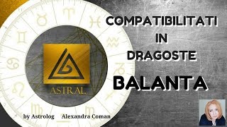 BALANTA  COMPATIBILITATI IN DRAGOSTE  by Astrolog Alexandra Coman [upl. by Dazraf]