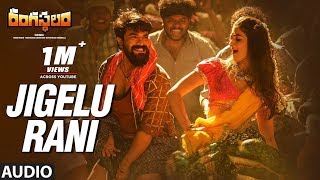 Jigelu Rani Full Song  Rangasthalam Songs  Ram Charan Samantha  Sukumar Devi Sri Prasad [upl. by Noelyn]