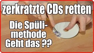 Zerkratzte CDs DVDs retten  Teil 13  Mit Spüli GEHT ES NICHT [upl. by Jill]