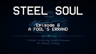 STEEL SOUL Episode 6 A Fools Errand [upl. by Schwarz351]