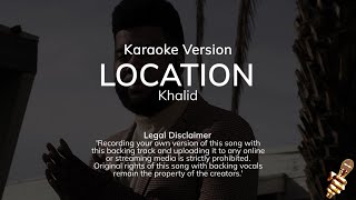 Khalid  Location Karaoke Version [upl. by Adnilrem384]