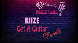 HQ KARAOKE RIIZE  Get A Guitar FEMALE VERSION [upl. by Adelbert]