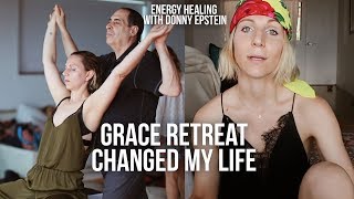 GRACE RETREAT CHANGED MY LIFE  Energy Healing with Donny Epstein [upl. by Eiznyl594]