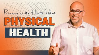 Physical Health  Running On The Health Wheel  Pastor Paul Rohling [upl. by Essilem227]