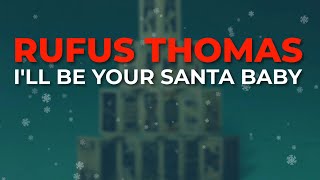 Rufus Thomas  Ill Be Your Santa Baby Official Audio [upl. by Htebasyle]