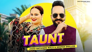 Taunt Full Song jaggibathindewala  Deepak Dhillon  Latest New Punjabi Song 2022 [upl. by Carlene959]