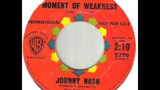 Johnny Nash Moment Of Weakness [upl. by Alleyn]