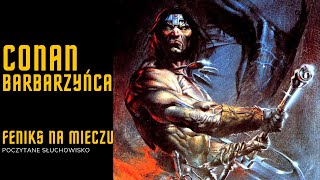 Conan Barbarzyńca  Feniks na mieczu  Robert E Howard  Poczytane Słuchowisko PL [upl. by Kristie]