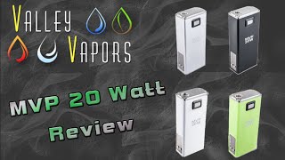 Valley Vapors Reviews The MVP20 Watt [upl. by Ratha]