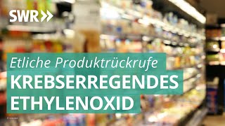 Krebserregendes Ethylenoxid in Lebensmitteln gefunden  Marktcheck SWR [upl. by Inafets171]