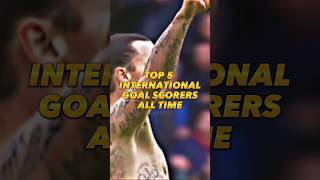 Top 5 International Goal scorers of All time [upl. by Phonsa]