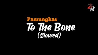 Pamungkas  To The Bone Slowed   Lyrics Overlay  ZehnRa2 [upl. by Adnawal417]