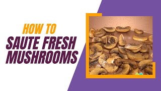 How to Saute Mushrooms [upl. by Enomaj]