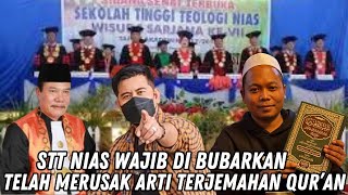 STT NIAS WAJIB DIBUBARKAN KARENA TELAH MERUSAK ARTI TERJEMAHAN AYAT AL QURAN [upl. by Maxfield]