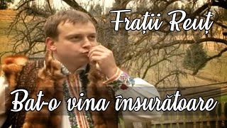 Frații Reuț  Bato vina însurătoare FratiiReut Muzica populara moldoveneasca [upl. by Anitnamaid]