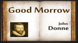 Good Morrow by John Donne  Poetry Reading [upl. by Yelrac690]