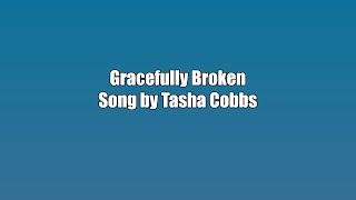 Tasha Cobbs  Gracefully Broken  Karaoke Version [upl. by Hsirrehc]