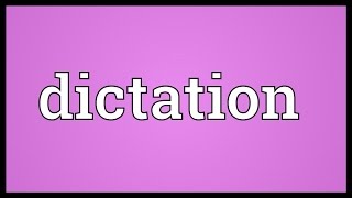 Dictation Meaning [upl. by Saile]