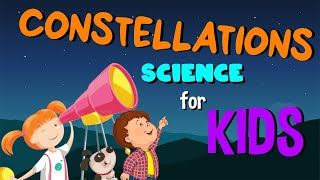 Constellations  Science for Kids [upl. by Rooke]