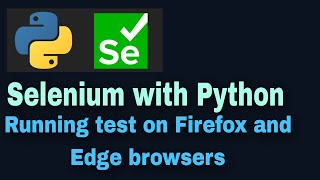 Selenium with Python Tutorial 4  Running test on Firefox and Edge [upl. by Ervin302]