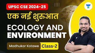 UPSC CSE 202425  एक नई शुरुआत  Ecology and Environment  Class2  Madhukar Kotawe [upl. by Thane463]