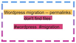 Wordpress migration  permalinks dont find files [upl. by Swec]