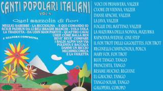 Canti Popolari Italiani  Quel Mazzolin di Fiori Vol4 [upl. by Quinta121]