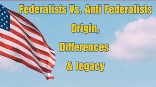 The Federalists vs Antifederalists  Differences amp Legacy in American history  US history 09 CSS [upl. by Cookie]