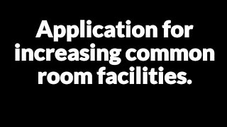 Application for increasing common room facilities [upl. by Ydaf]