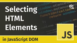 Selecting HTML Elements  JavaScript DOM Tutorial [upl. by Kela]