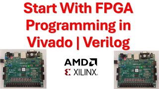 Start With FPGA Programming in Vivado and Verilog  AMDXilinx FPGA Boards [upl. by Snahc560]