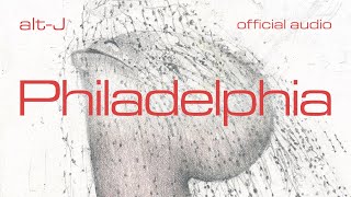 altJ  Philadelphia Official Audio [upl. by Marilin]