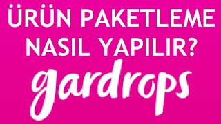 Gardrops Ürün Paketleme Nasıl Yapılır [upl. by Alegnasor147]